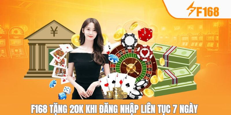 F168 Tặng 20k Khi Đăng Nhập Liên Tục 7 Ngày 4 F168 Tặng 20k Khi Đăng Nhập Liên Tục 7 Ngày